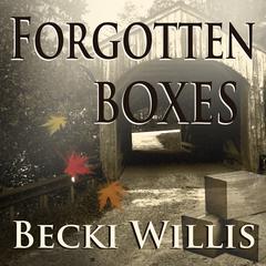 Forgotten Boxes Audiobook, by Becki Willis