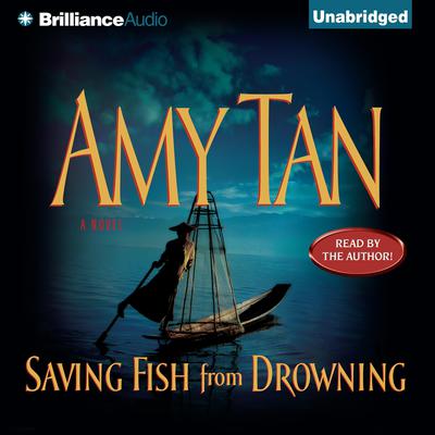 Saving Fish from Drowning Audiobook, by Amy Tan