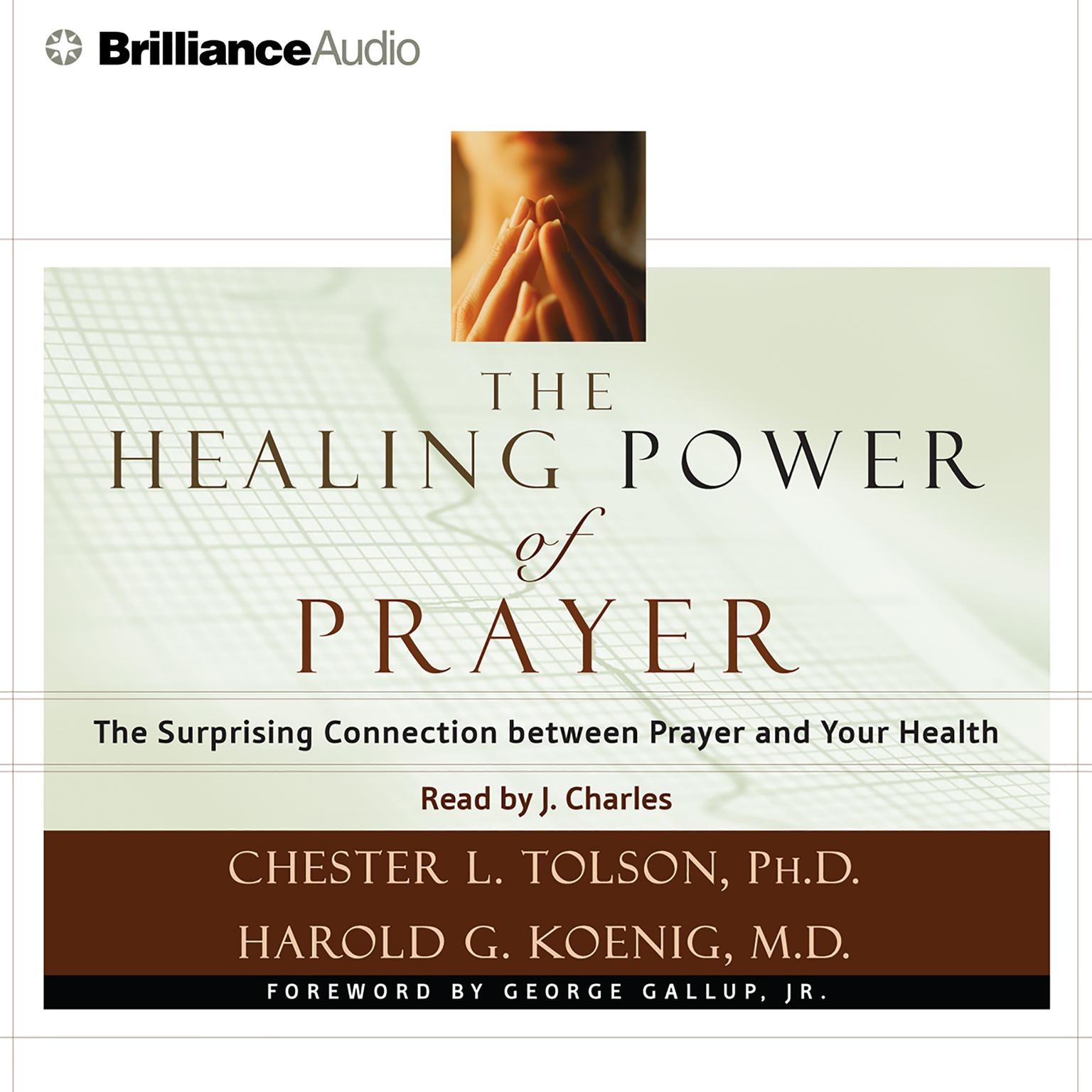 The Healing Power of Prayer (Abridged): The Surprising Connection between Prayer and Your Health Audiobook, by Chester Tolson
