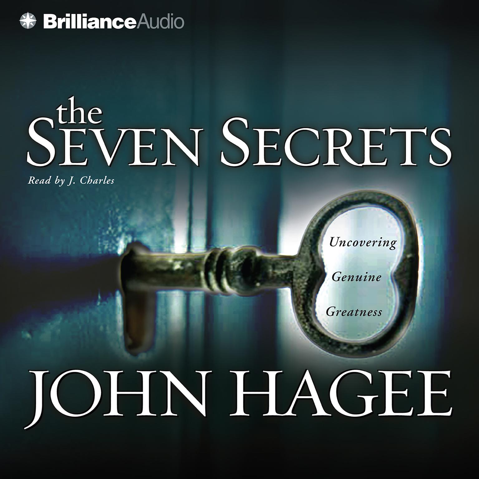 The Seven Secrets (Abridged): Uncovering Genuine Greatness Audiobook, by John Hagee