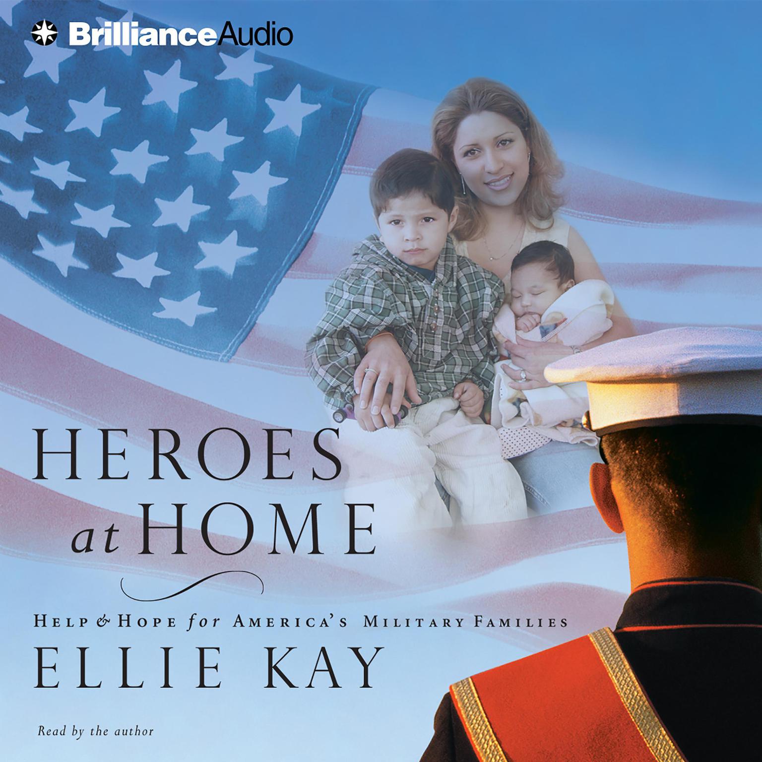 Heroes at Home (Abridged): Help and Hope for Americas Military Families Audiobook, by Ellie Kay