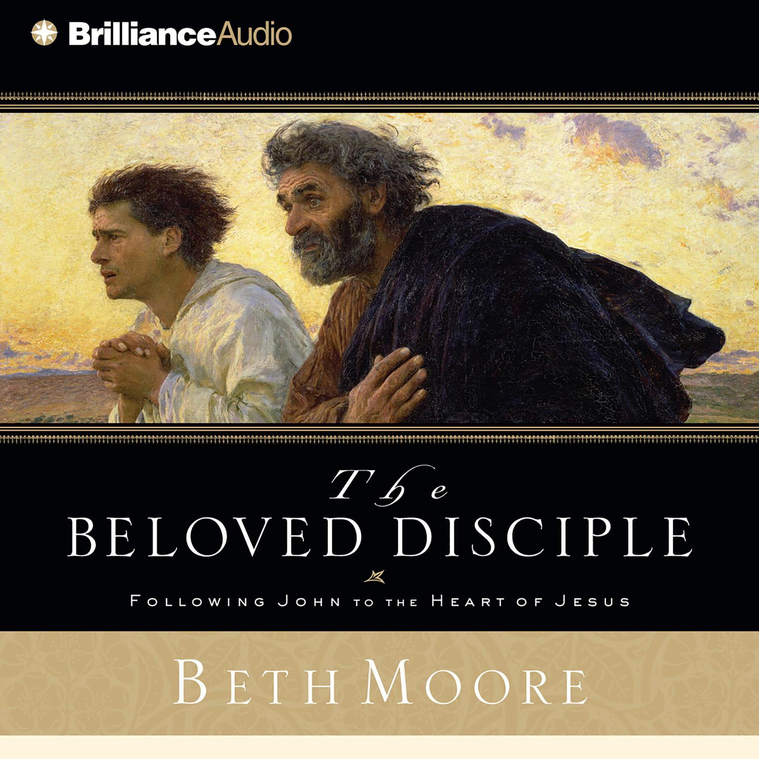 The Beloved Disciple (Abridged): Following John to the Heart of Jesus Audiobook, by Beth Moore