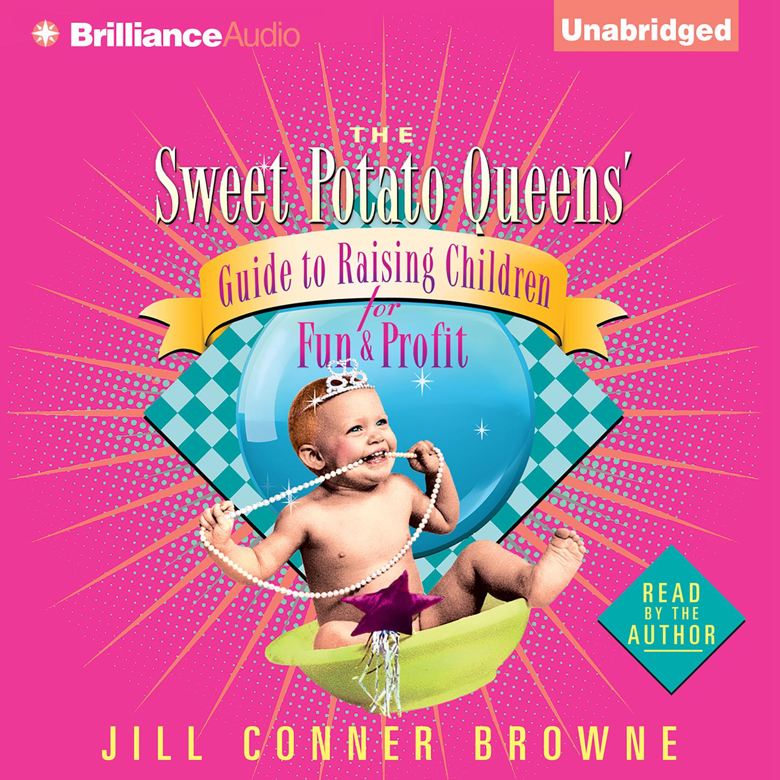 The Sweet Potato Queens Guide to Raising Children for Fun and Profit Audiobook, by Jill Conner Browne