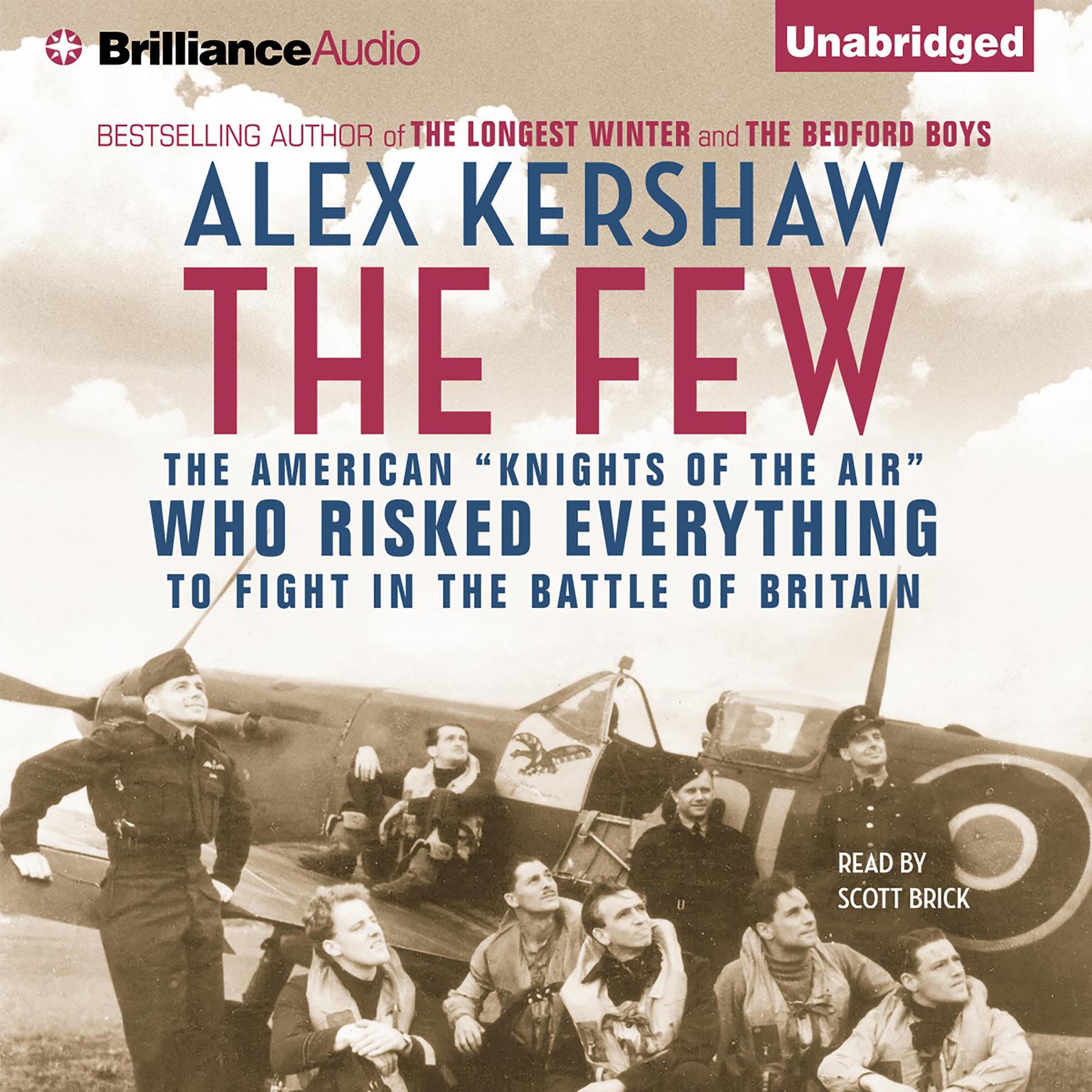The Few: The American Knights of the Air Who Risked Everything to Save Britain in the Summer of 1940 Audiobook, by Alex Kershaw