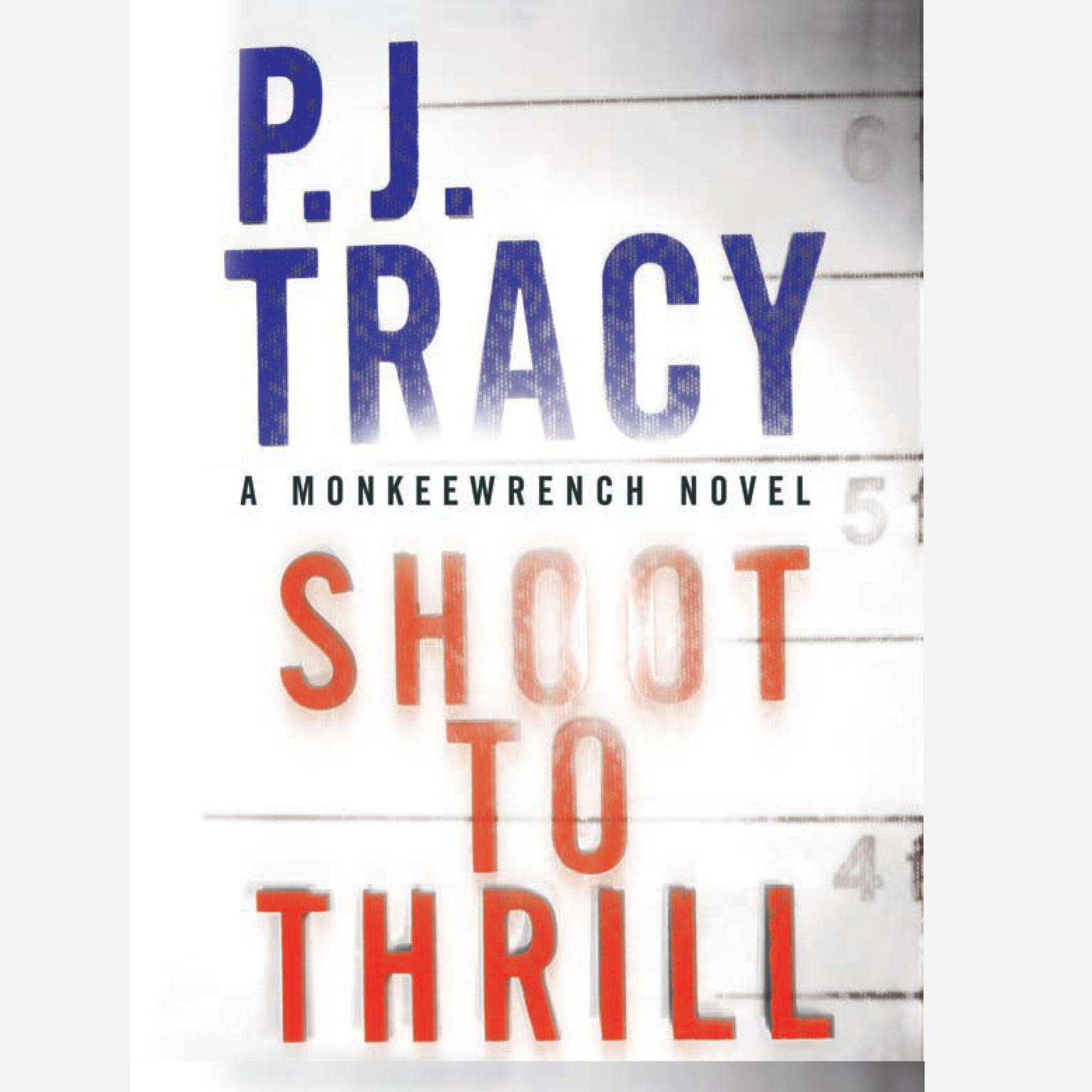 Shoot to Thrill Audiobook, by P. J. Tracy