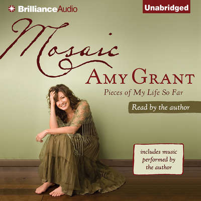 Mosaic: Pieces of My Life So Far Audiobook, by Amy Grant