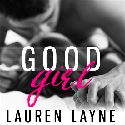 Good Girl Audiobook, by Lauren Layne