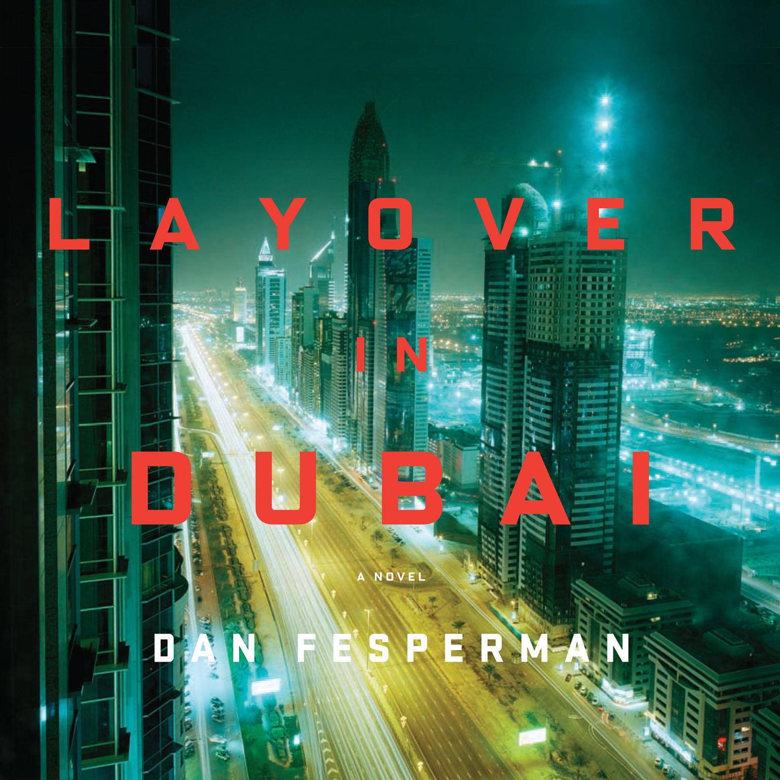Layover in Dubai: A Novel Audiobook, by Dan Fesperman