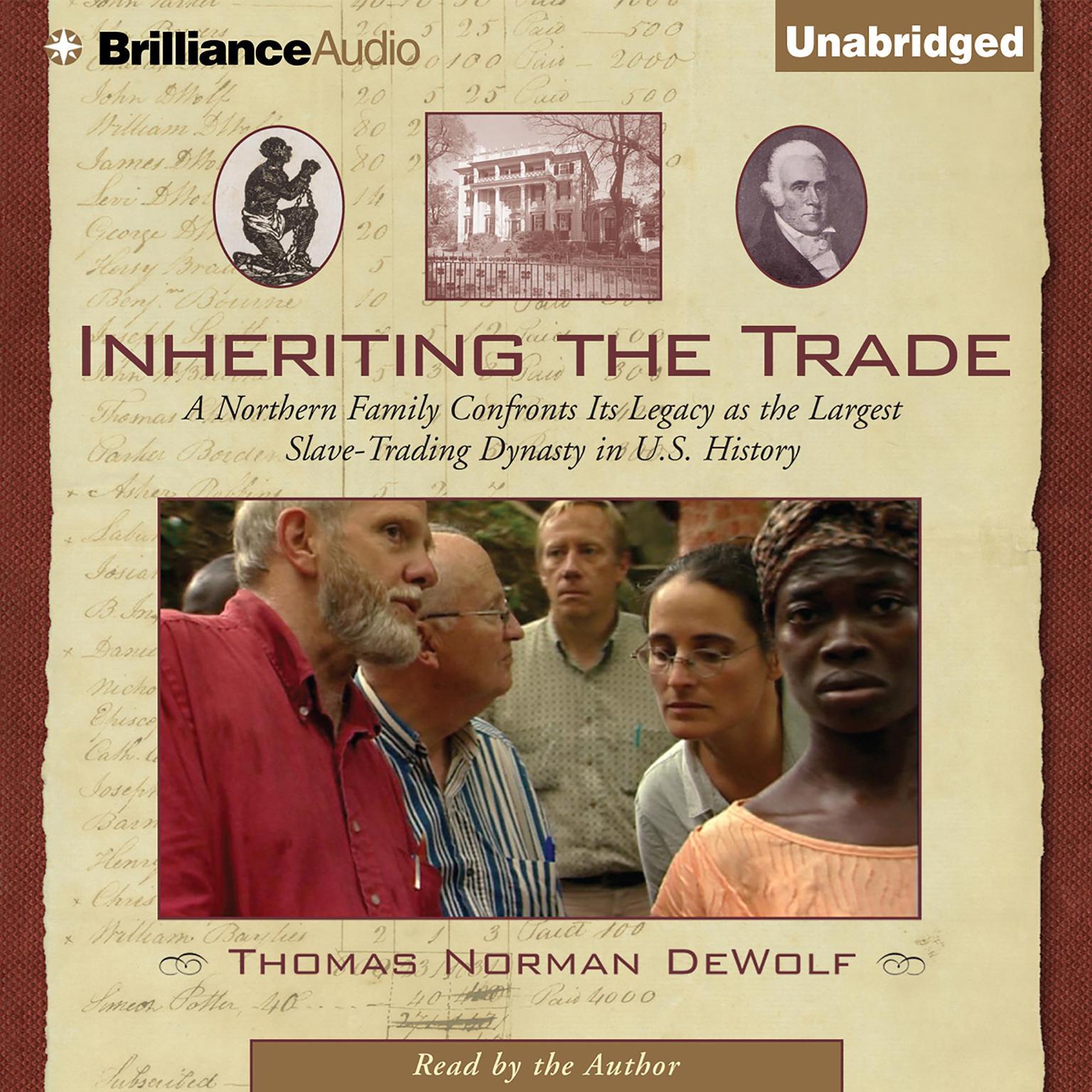Inheriting the Trade: A Northern Family Confronts Its Legacy as the Largest Slave-Trading Dynasty in U.S. History Audiobook, by Thomas Norman DeWolf