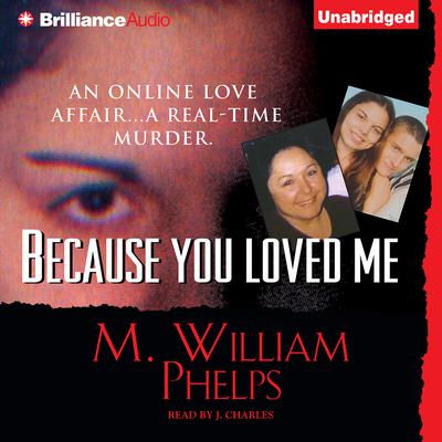 Because You Loved Me Audiobook, by M. William Phelps
