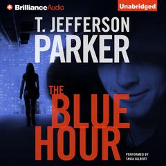 The Blue Hour Audiobook, by T. Jefferson Parker