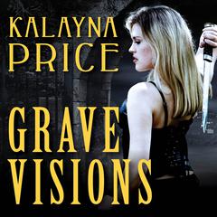 Grave Visions Audiobook, by Kalayna Price