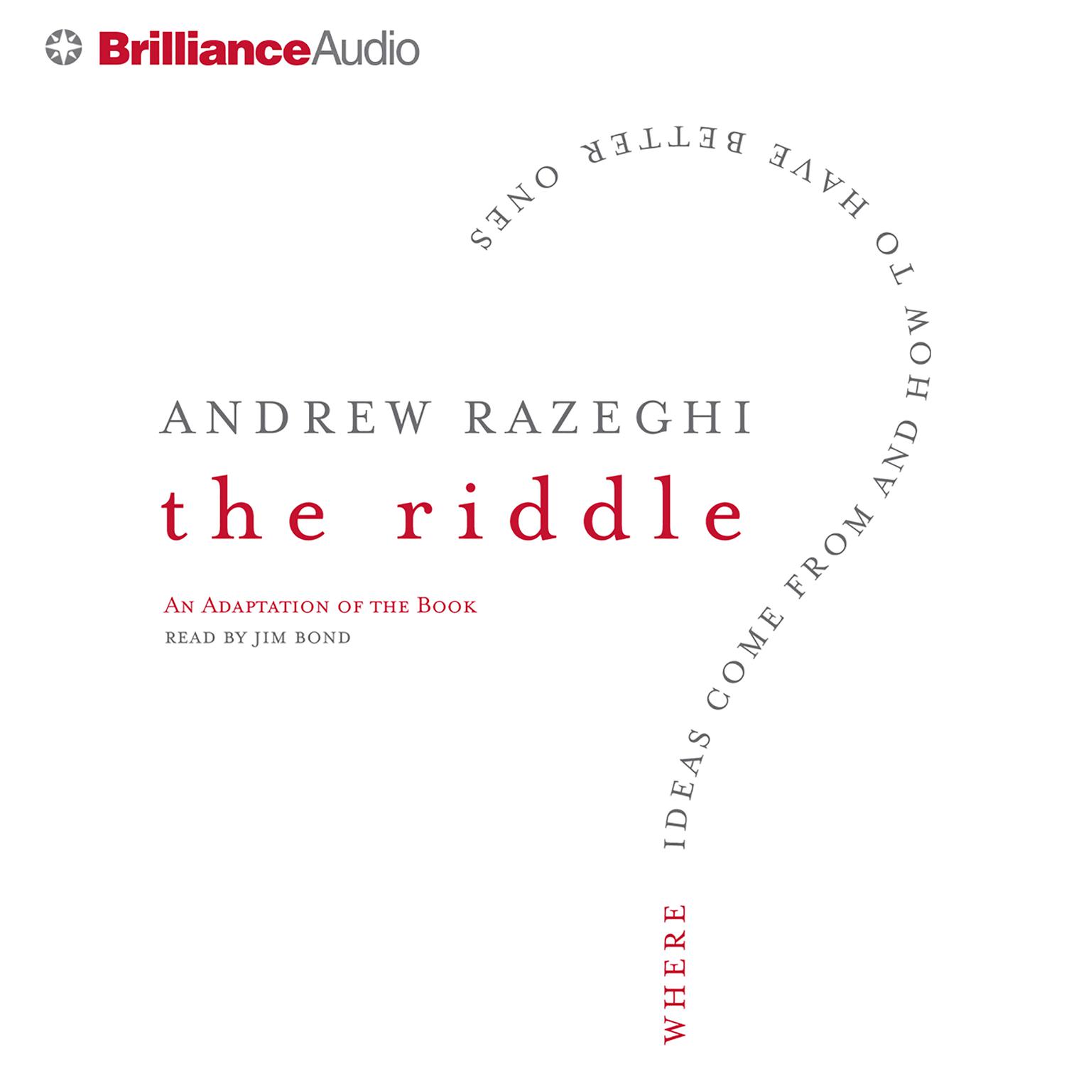 The Riddle (Abridged): Where Ideas Come from and How to Have Better Ones Audiobook, by Andrew Razeghi
