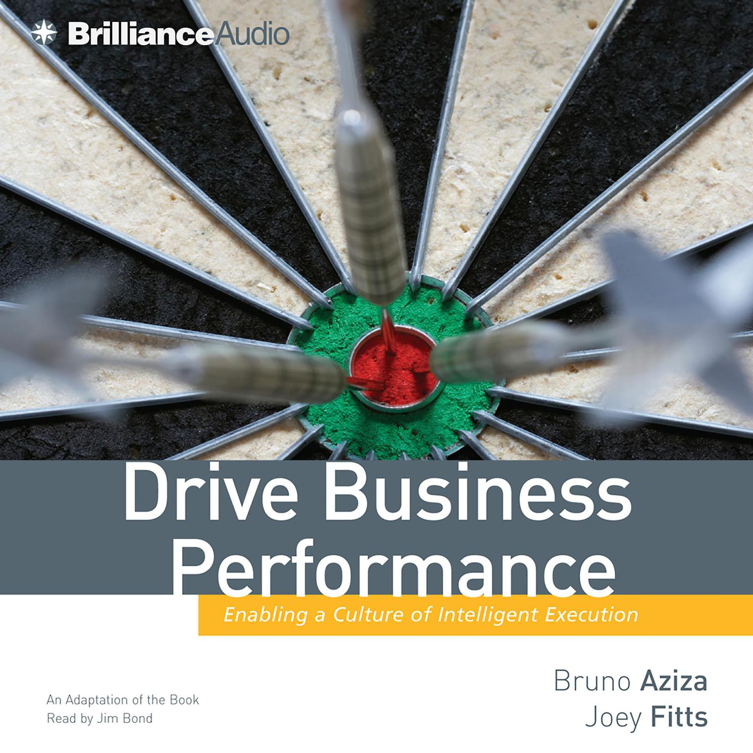 Drive Business Performance (Abridged): Enabling a Culture of Intelligent Execution Audiobook, by Bruno Aziza