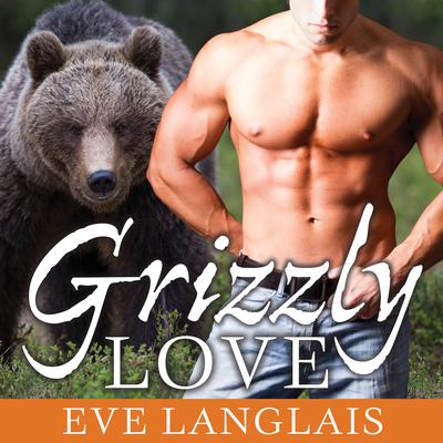 Grizzly Love Audiobook, by Eve Langlais