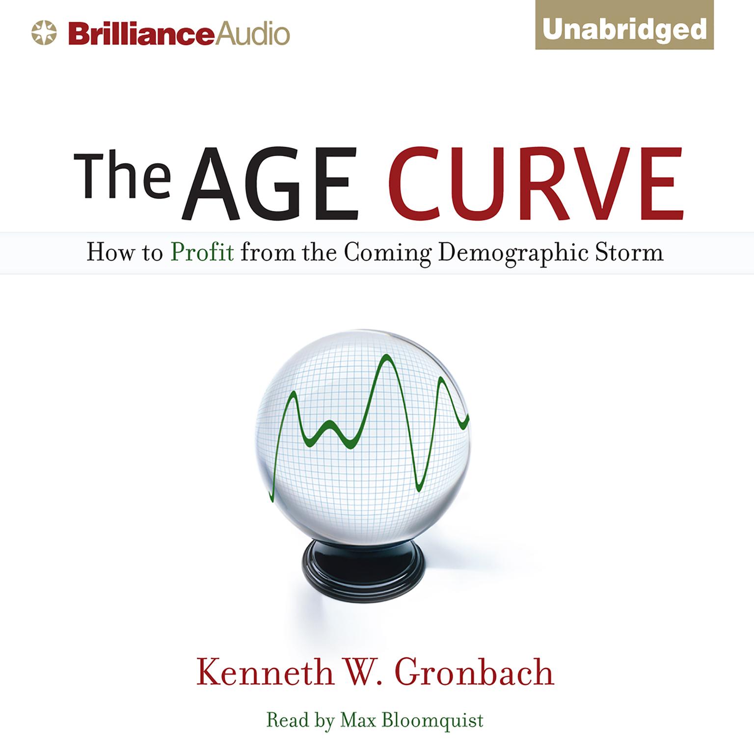The Age Curve: How to Profit from the Coming Demographic Storm Audiobook, by Kenneth W. Gronbach
