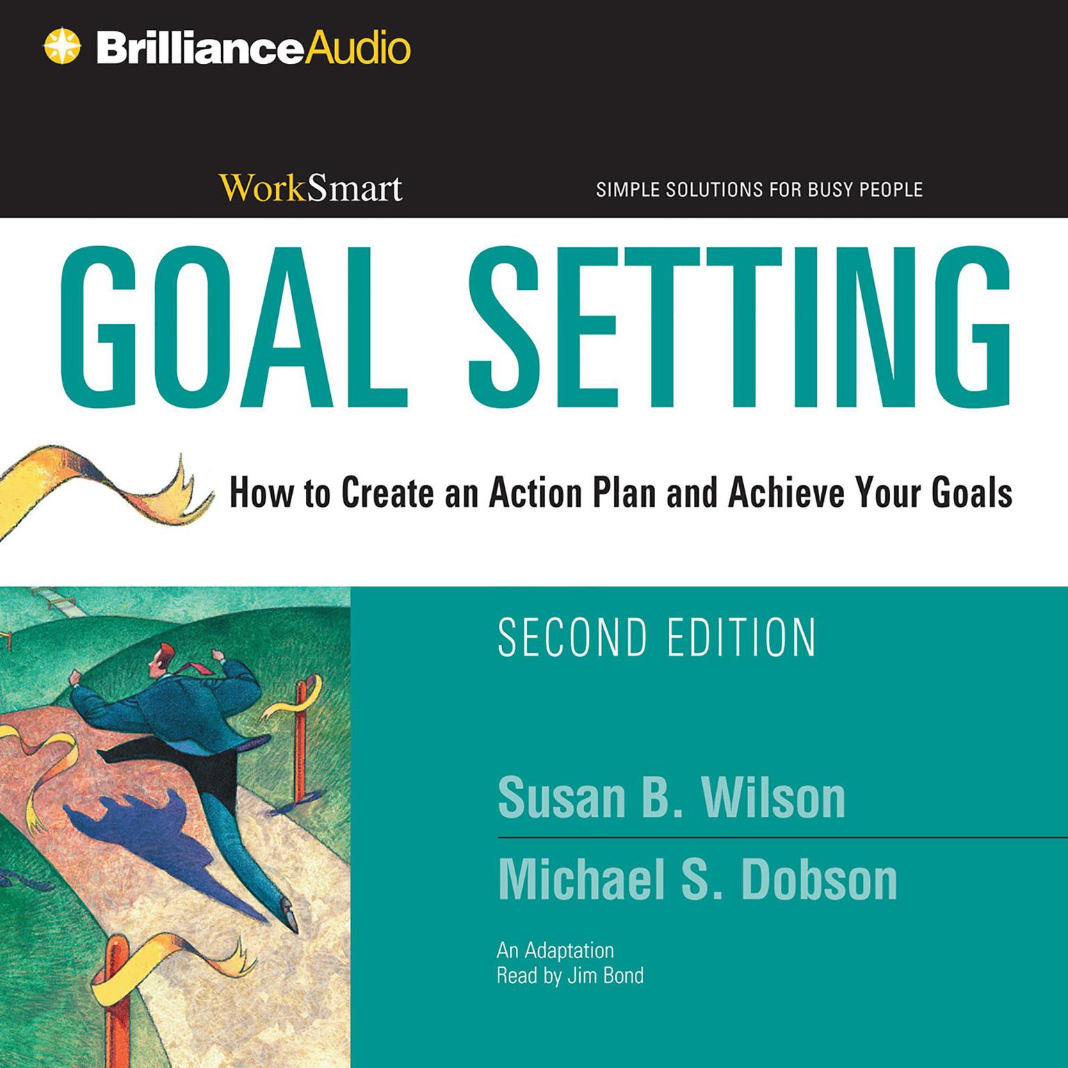 Goal Setting (Abridged): How to Create an Action Plan and Achieve Your Goals Audiobook, by Susan B. Wilson