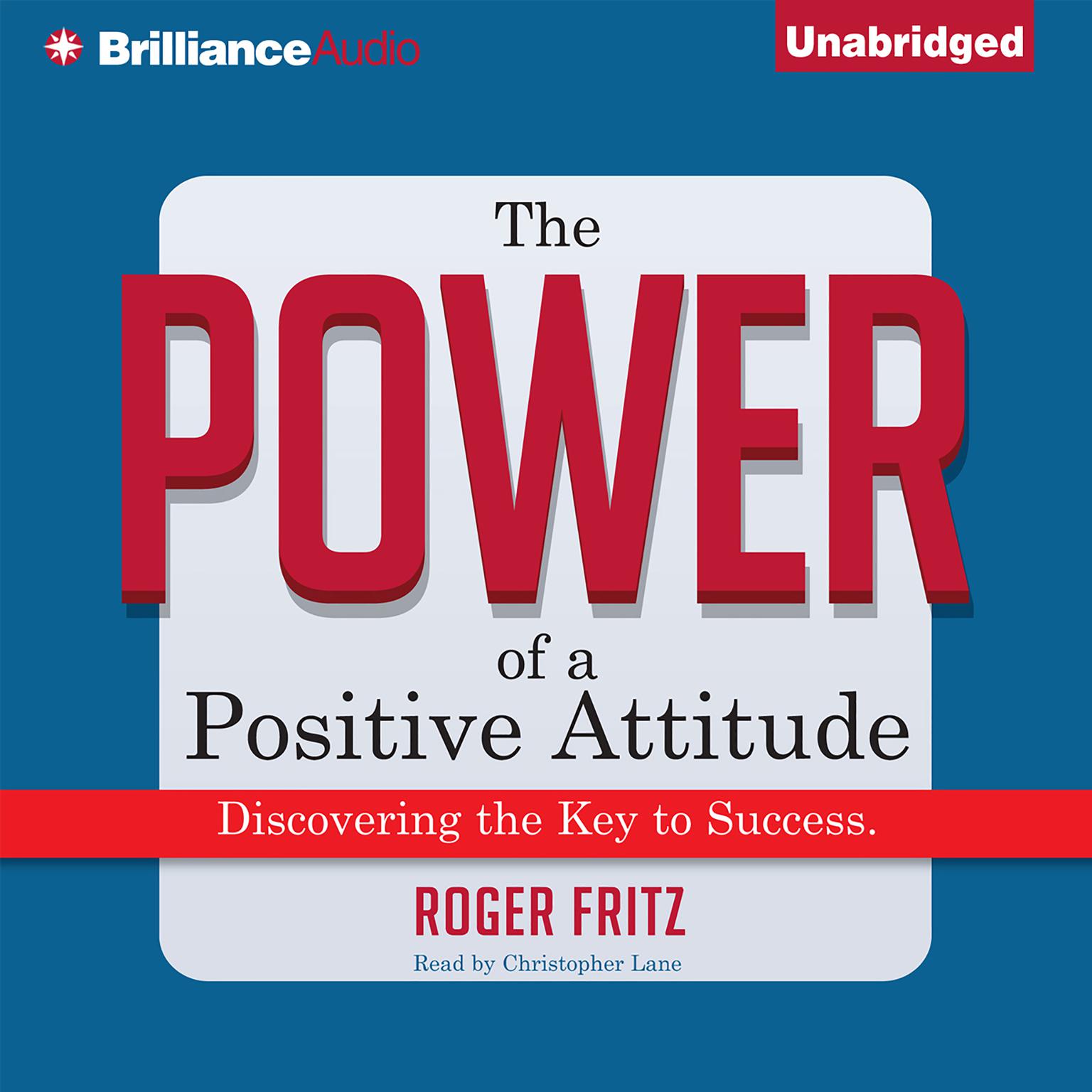 The Power of a Positive Attitude: Discovering the Key to Success Audiobook, by Roger Fritz
