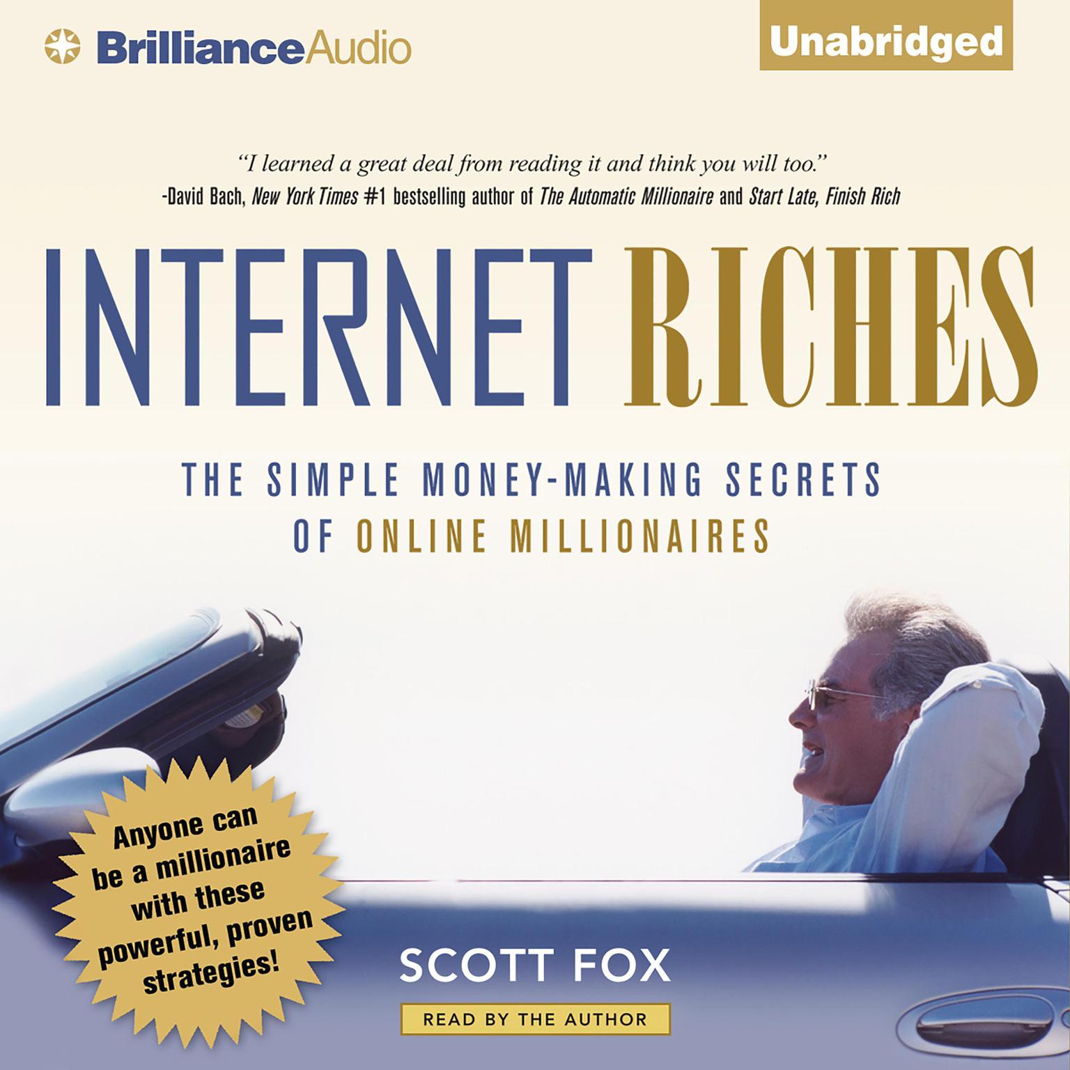 Internet Riches: The Simple Money-Making Secrets of Online Millionaires Audiobook, by Scott Fox