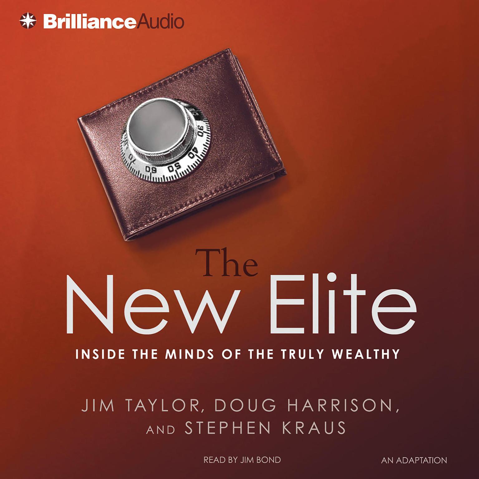 The New Elite (Abridged): Inside the Minds of the Truly Wealthy Audiobook, by Jim Taylor