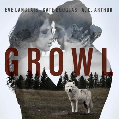 Growl Audiobook, by Eve Langlais
