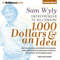 1,000 Dollars and an Idea: Entrepreneur to Billionaire Audiobook, by Sam Wyly