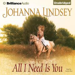 All I Need Is You Audiobook, by Johanna Lindsey