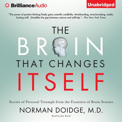 The Brain That Changes Itself: Stories of Personal Triumph from the Frontiers of Brain Science Audiobook, by Norman Doidge