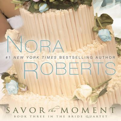 Savor the Moment Audiobook, by Nora Roberts
