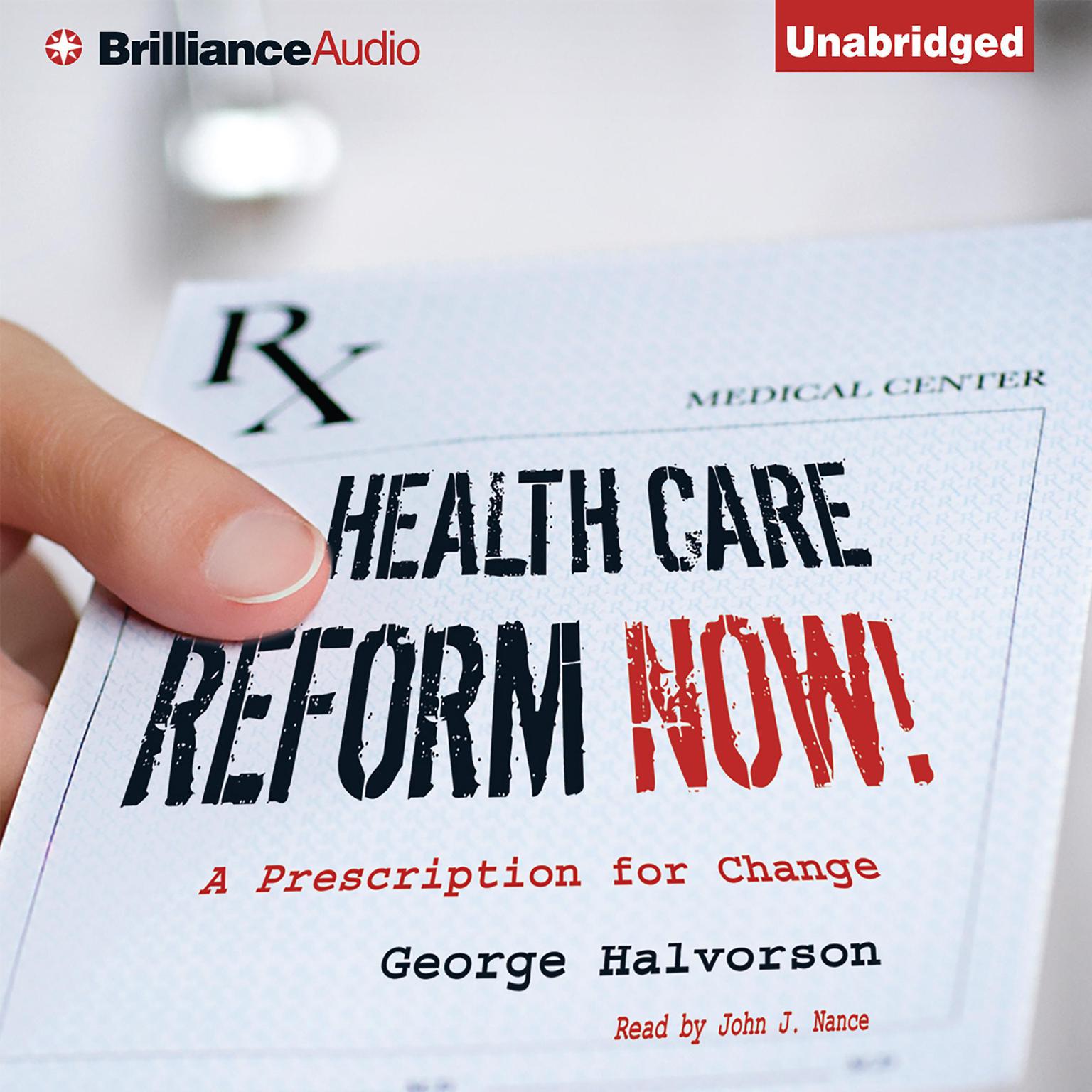 Health Care Reform Now!: A Prescription for Change Audiobook, by George Halvorson