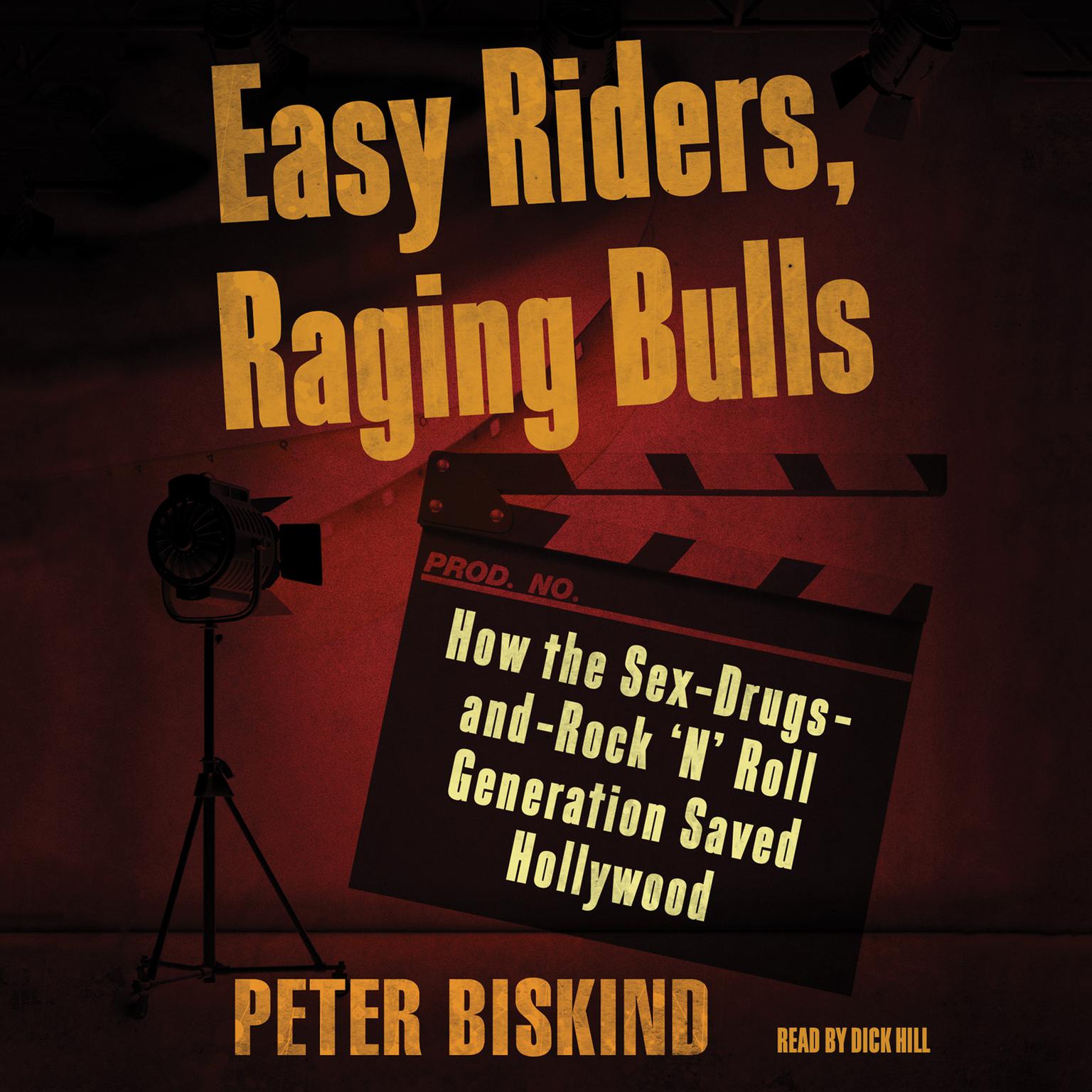 Easy Riders, Raging Bulls: How the Sex-Drugs-and-Rock N Roll Generation Saved Hollywood Audiobook, by Peter Biskind