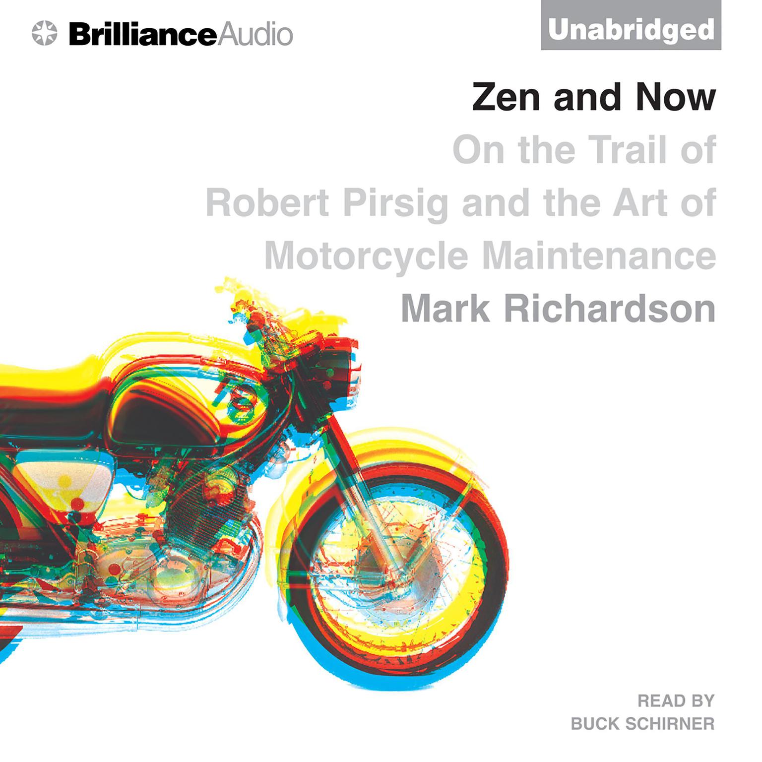 Zen and Now: On the Trail of Robert Pirsig and the Art of Motorcycle Maintenance Audiobook, by Mark Richardson