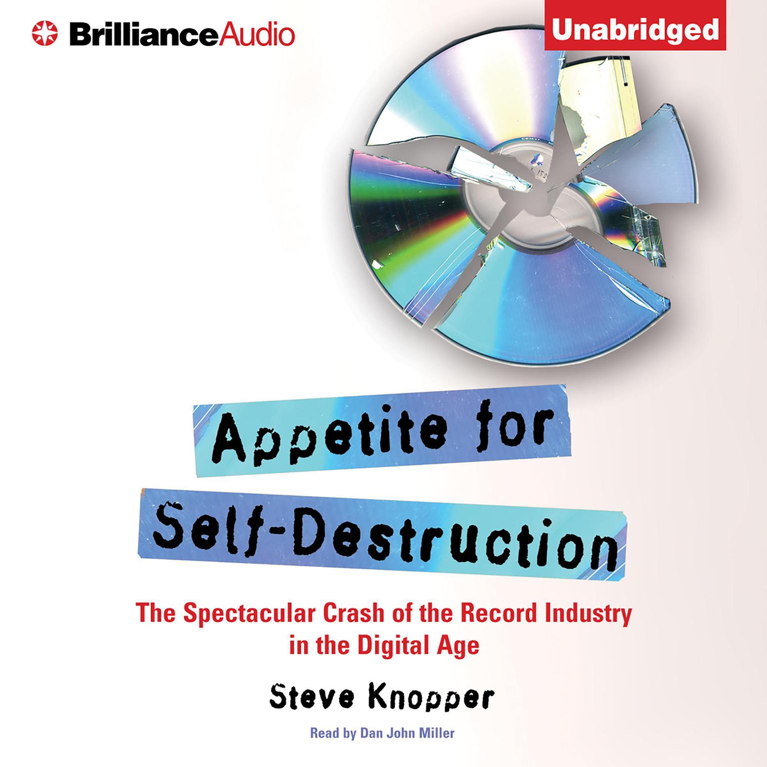 Appetite for Self-Destruction: The Spectacular Crash of the Record Industry in the Digital Age Audiobook, by Steve Knopper