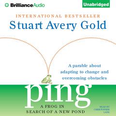 Ping: A Frog in Search of a New Pond Audiobook, by Stuart Avery Gold