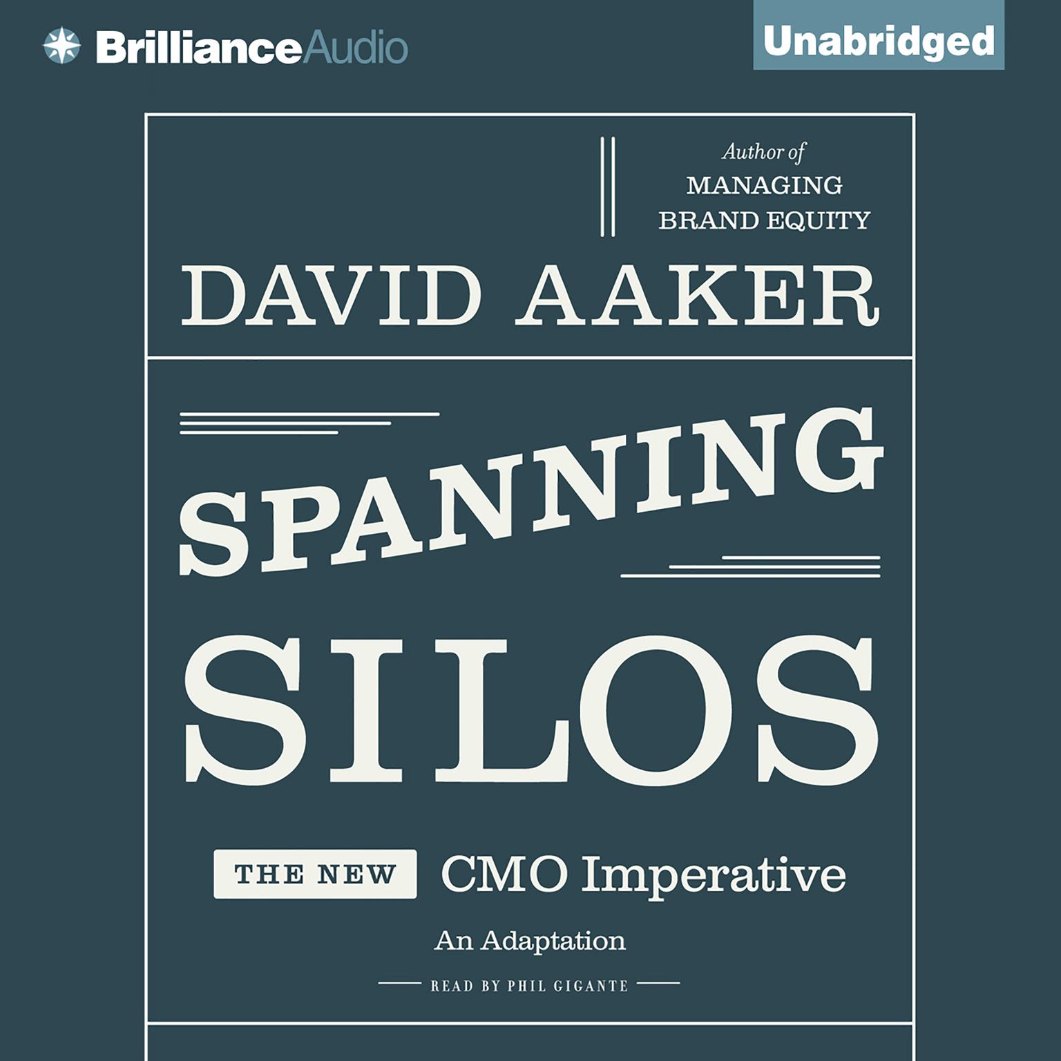 Spanning Silos: The New CMO Imperative Audiobook, by David Aaker
