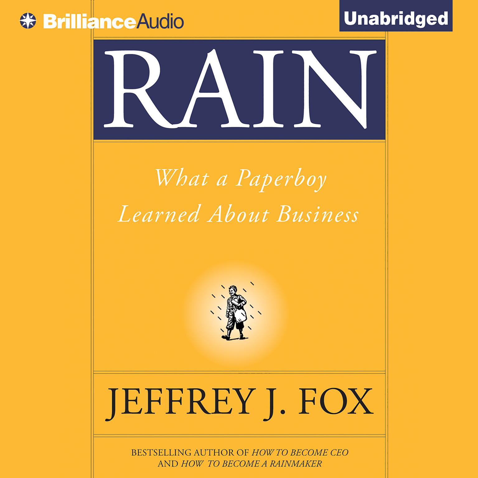 Rain: What a Paperboy Learned About Business Audiobook, by Jeffrey J. Fox