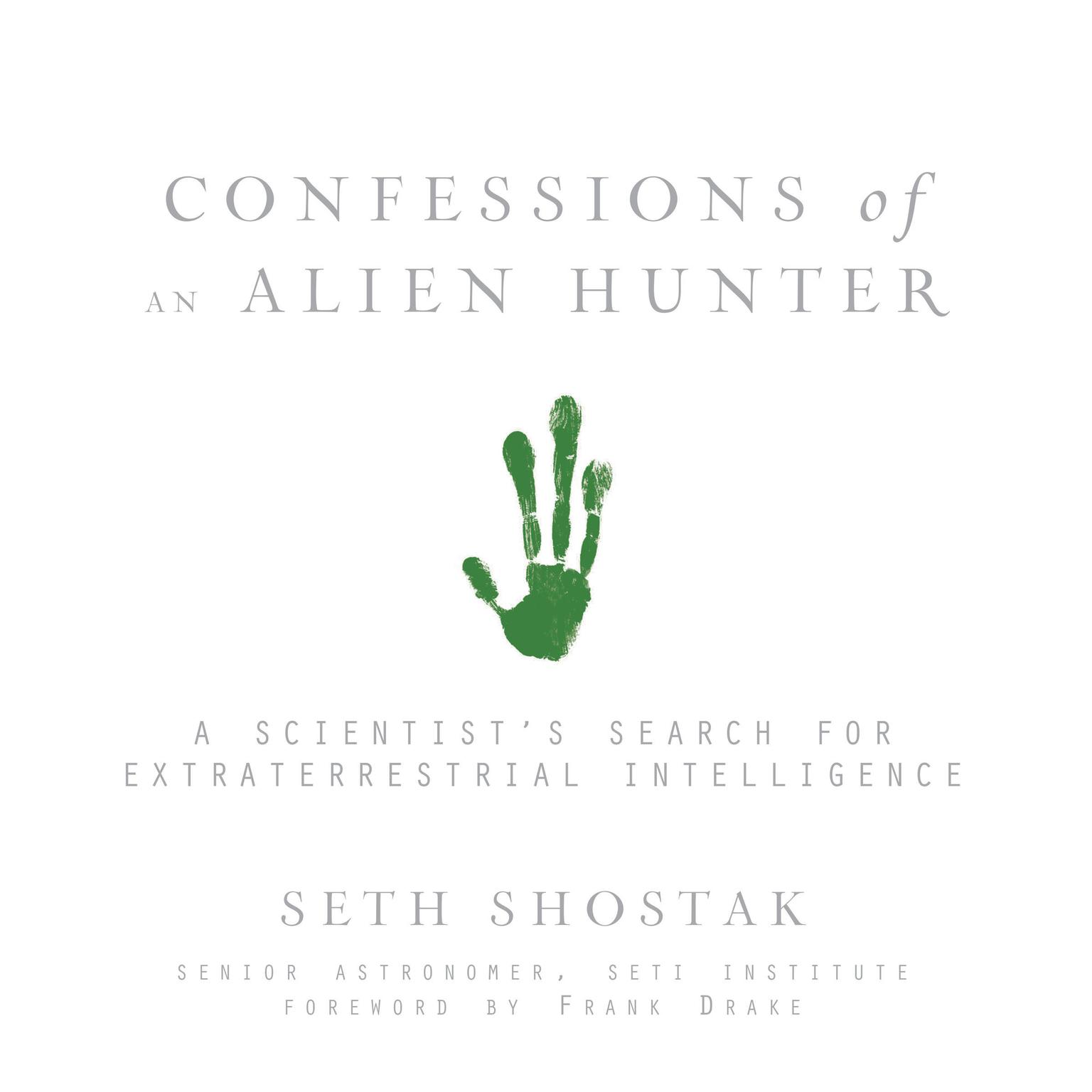 Confessions of an Alien Hunter: A Scientists Search for Extraterrestrial Intelligence Audiobook, by Seth Shostak