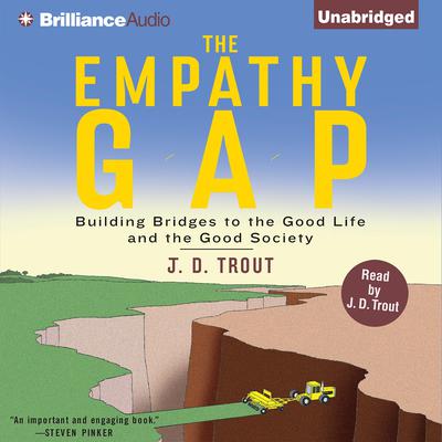 The Empathy Gap: Building Bridges to the Good Life and the Good Society Audiobook, by J. D. Trout