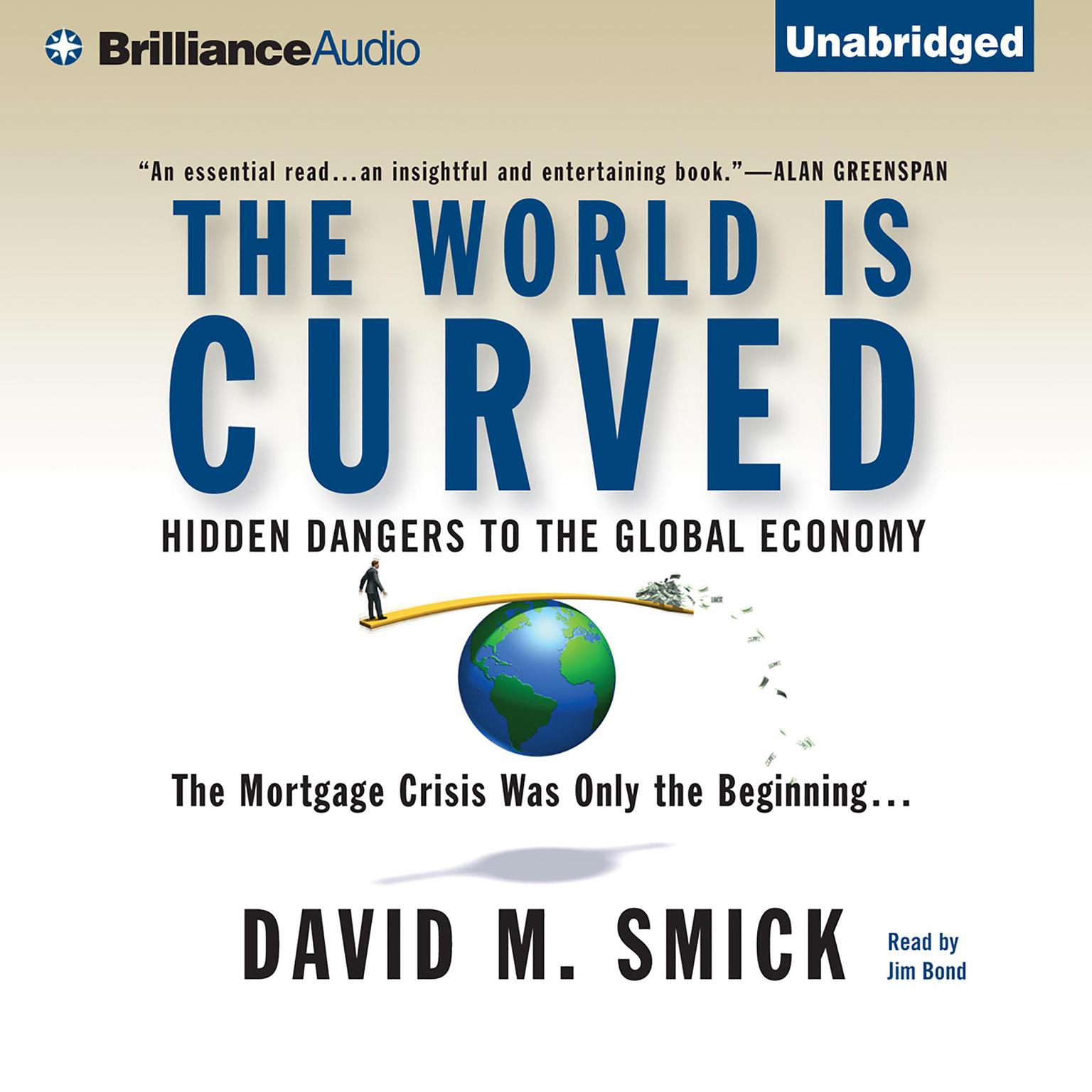 The World is Curved: Hidden Dangers to the Global Economy Audiobook, by David M. Smick