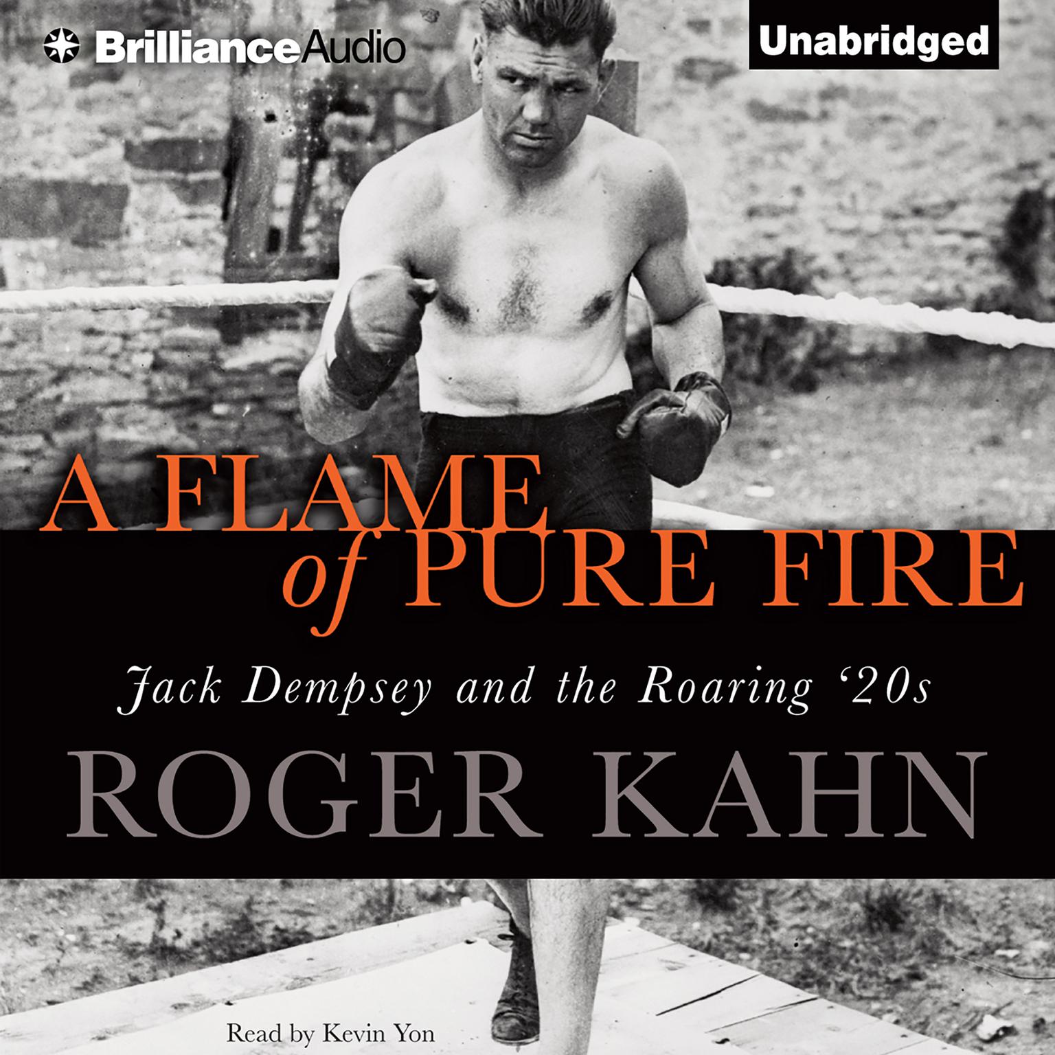 A Flame of Pure Fire: Jack Dempsey and the Roaring 20s Audiobook, by Roger Kahn