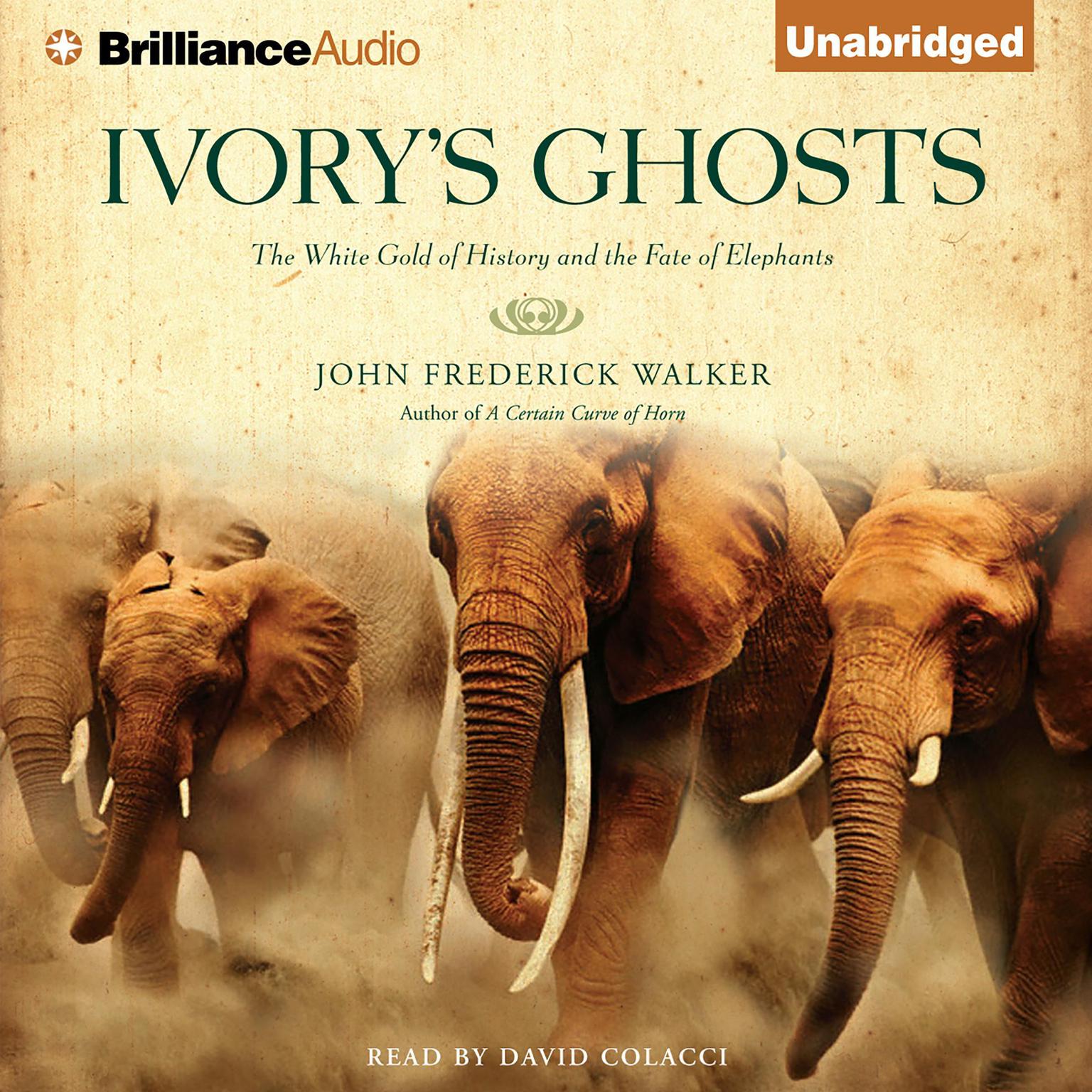 Ivorys Ghosts: The White Gold of History and the Fate of Elephants Audiobook, by John Frederick Walker