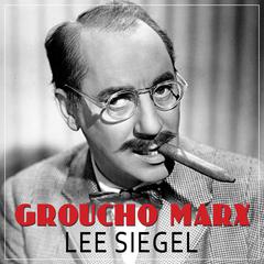 Groucho Marx: The Comedy of Existence Audiobook, by 