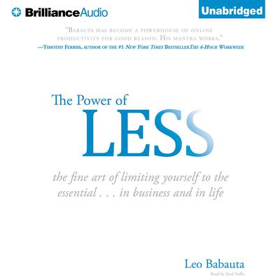 The Power of Less: The Fine Art of Limiting Yourself to the Essential...in Business and in Life Audiobook, by Leo Babauta