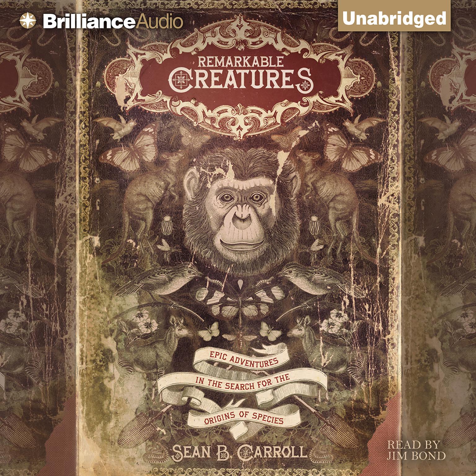 Remarkable Creatures: Epic Adventures in the Search for the Origins of Species Audiobook, by Sean B. Carroll