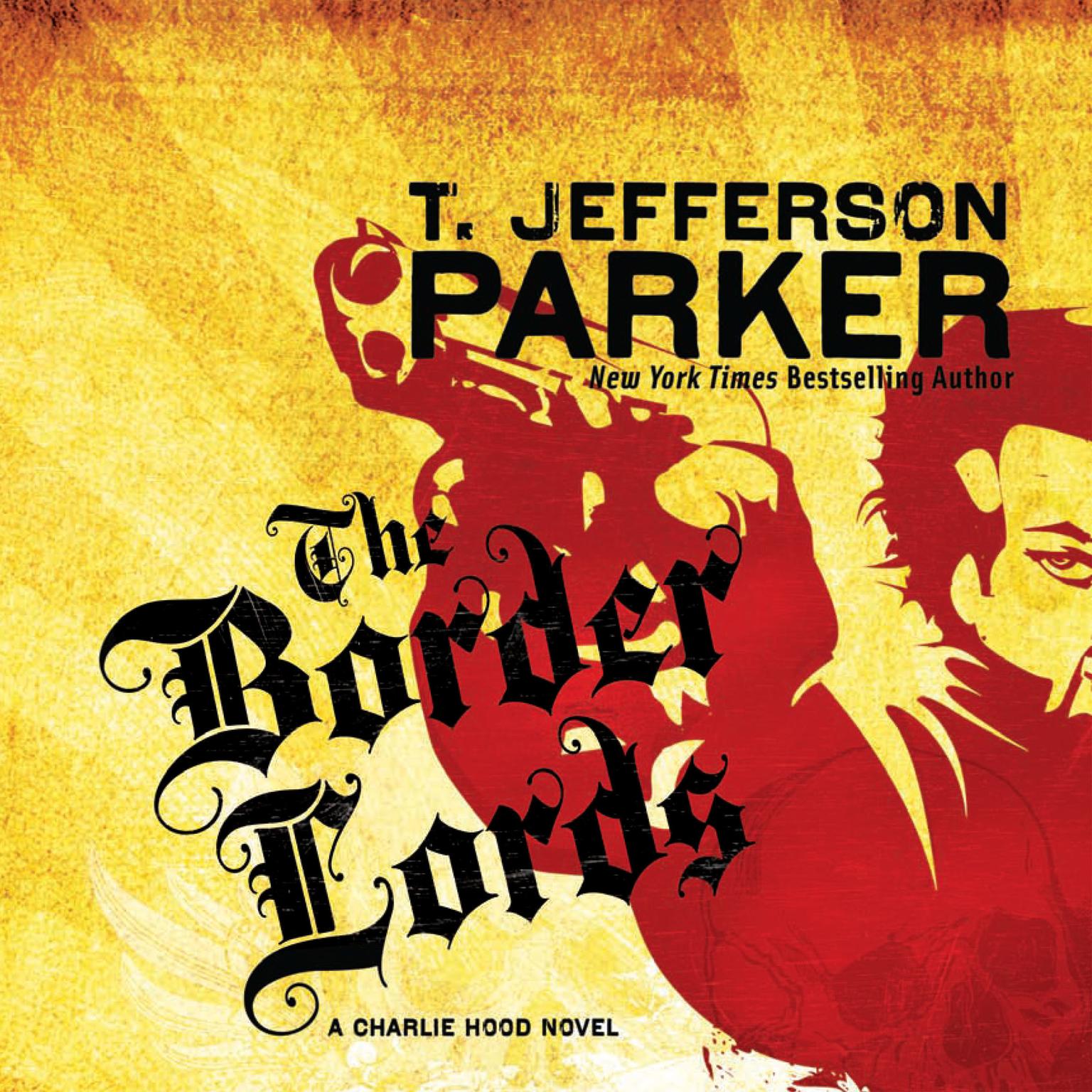 The Border Lords: A Charlie Hood Novel Audiobook, by T. Jefferson Parker