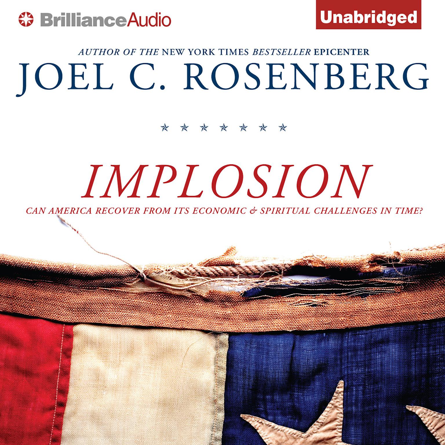 Implosion: Can America Recover from Its Economic and Spiritual Challenges in Time? Audiobook, by Joel C. Rosenberg