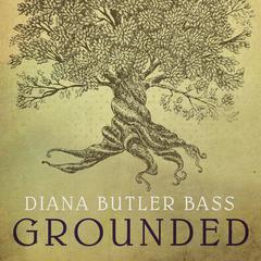 Grounded: Finding God in the World-A Spiritual Revolution Audiobook, by Diana Butler Bass