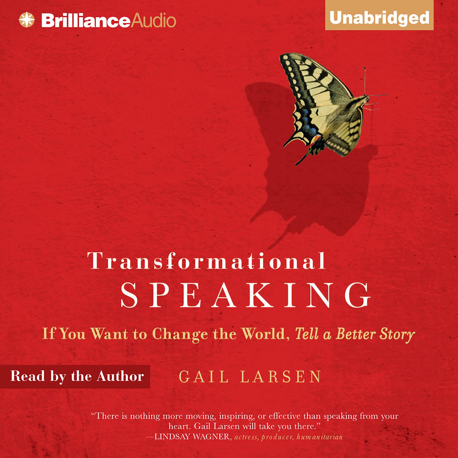 Transformational Speaking: If You Want to Change the World, Tell a Better Story Audiobook, by Gail Larsen