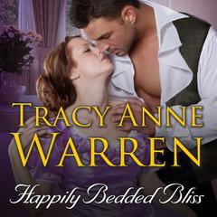 Happily Bedded Bliss Audiobook, by Tracy Anne Warren