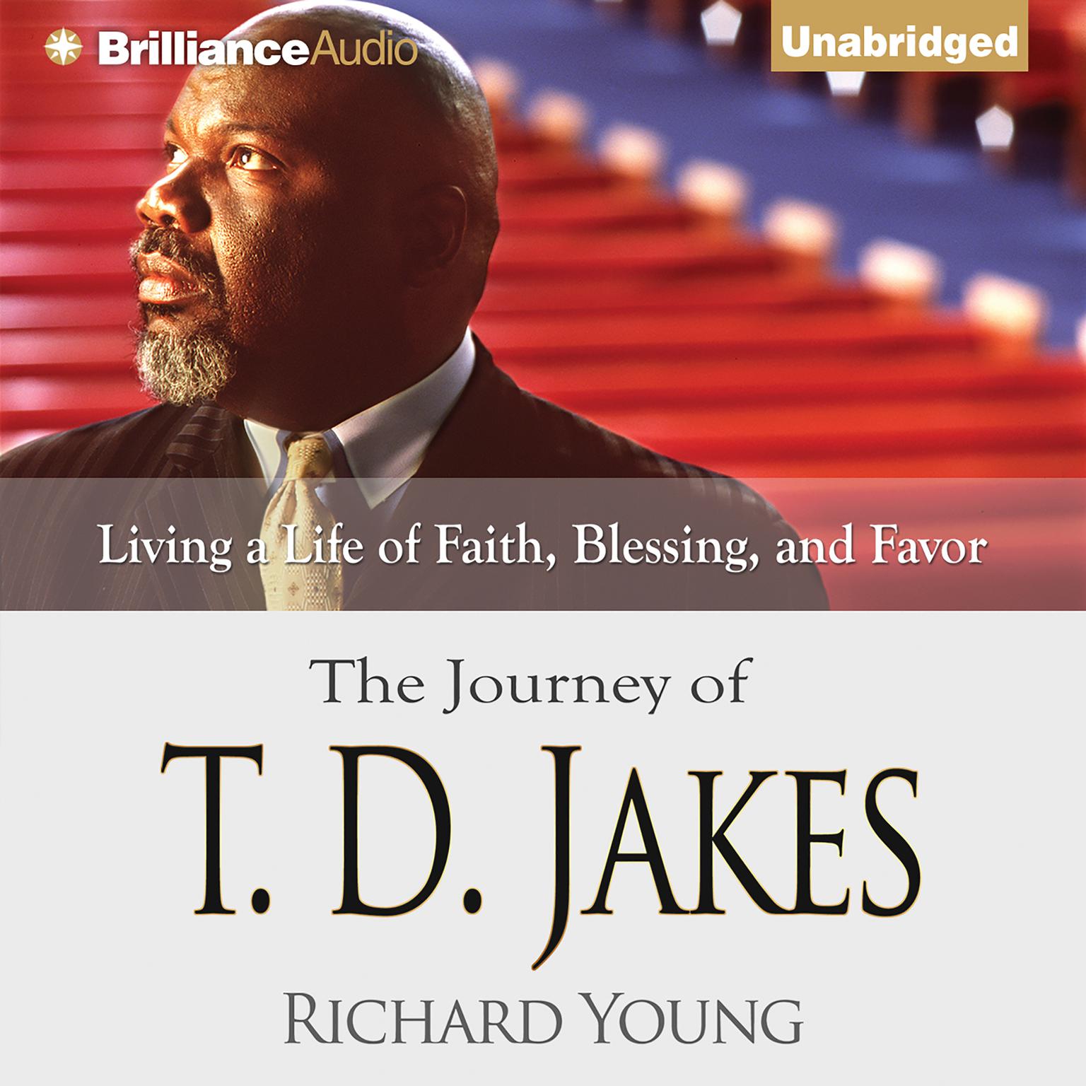 The Journey of T. D. Jakes: Living a Life of Faith, Blessing, and Favor Audiobook, by Richard Young